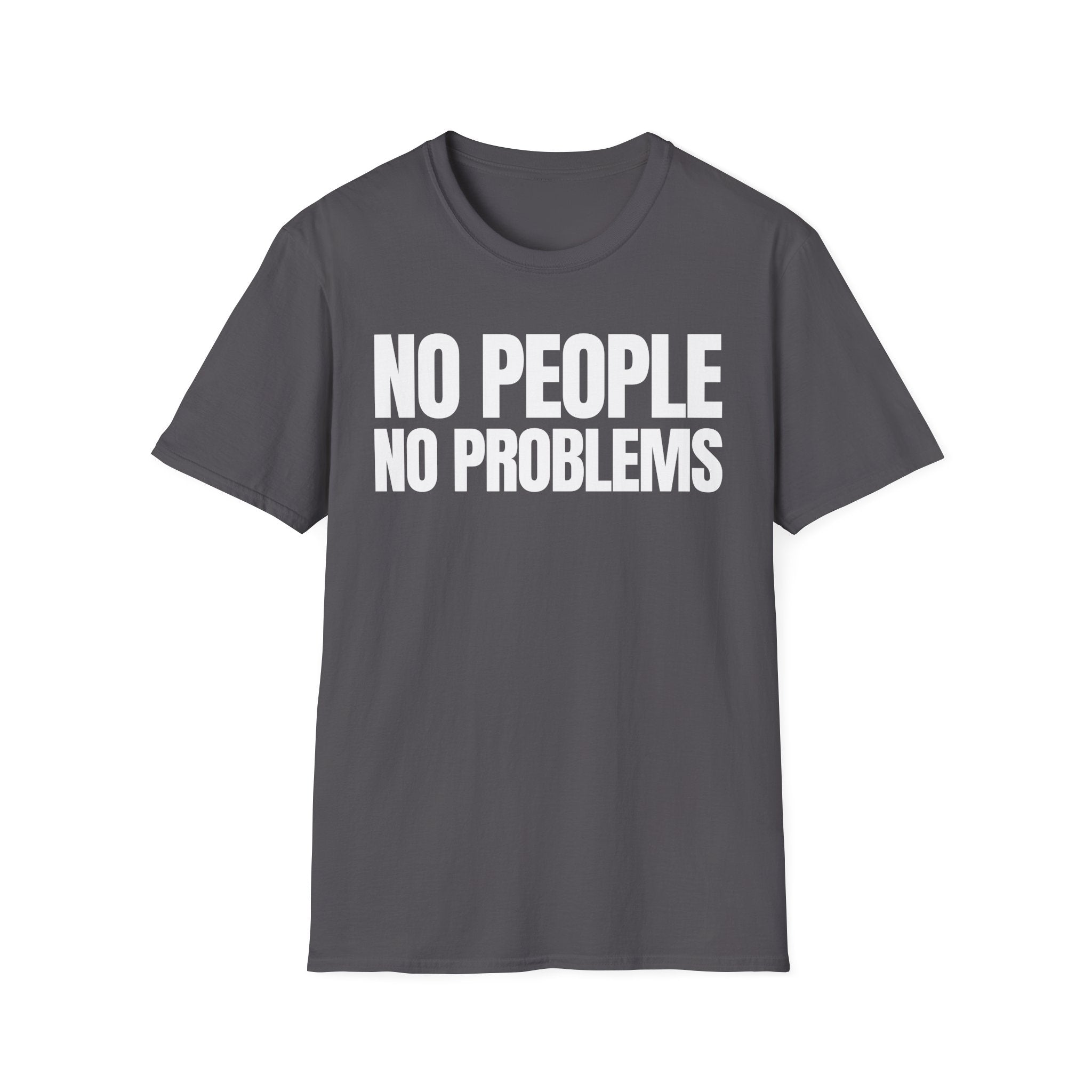 NO PEOPLE NO PROBLEMS T-SHIRT