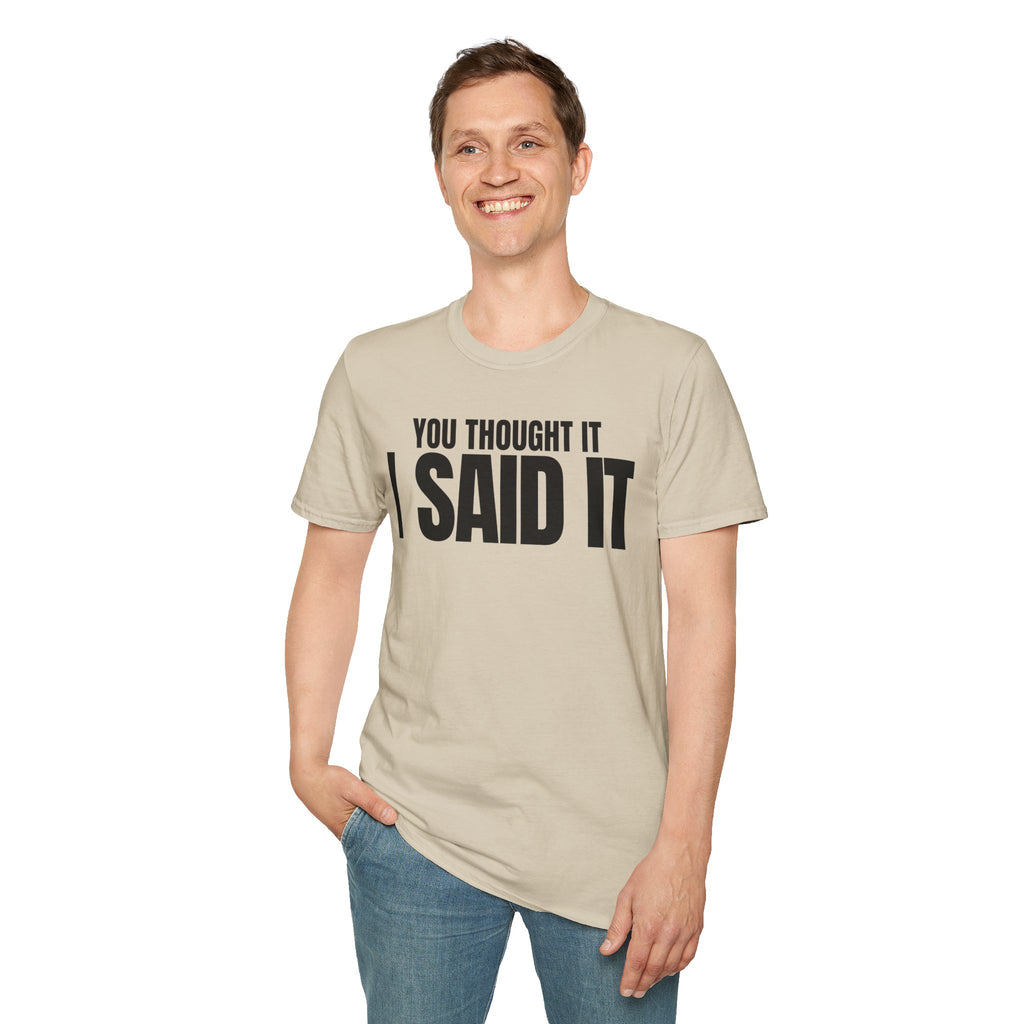 YOU THOUGHT IT I SAID IT T-SHIRT