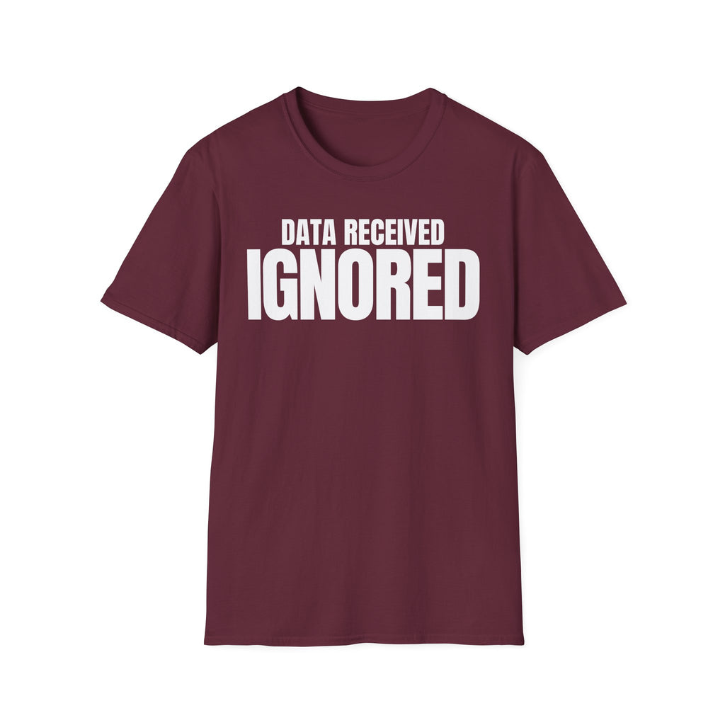 DATA RECEIVED IGNORED T-SHIRT
