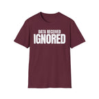 DATA RECEIVED IGNORED T-SHIRT