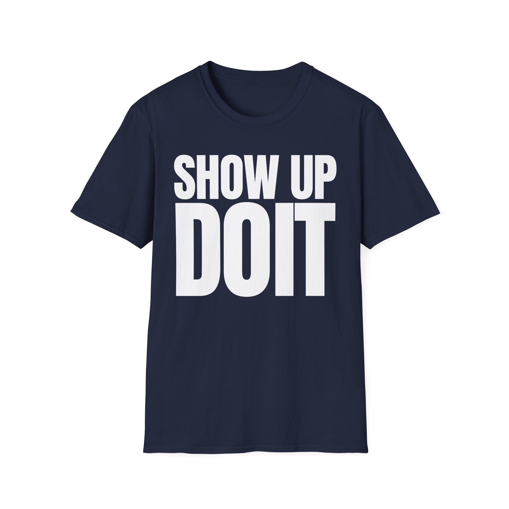 SHOW UP DO IT T-SHIRT