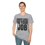 NOBODY CARES DO YOUR JOB T-SHIRT