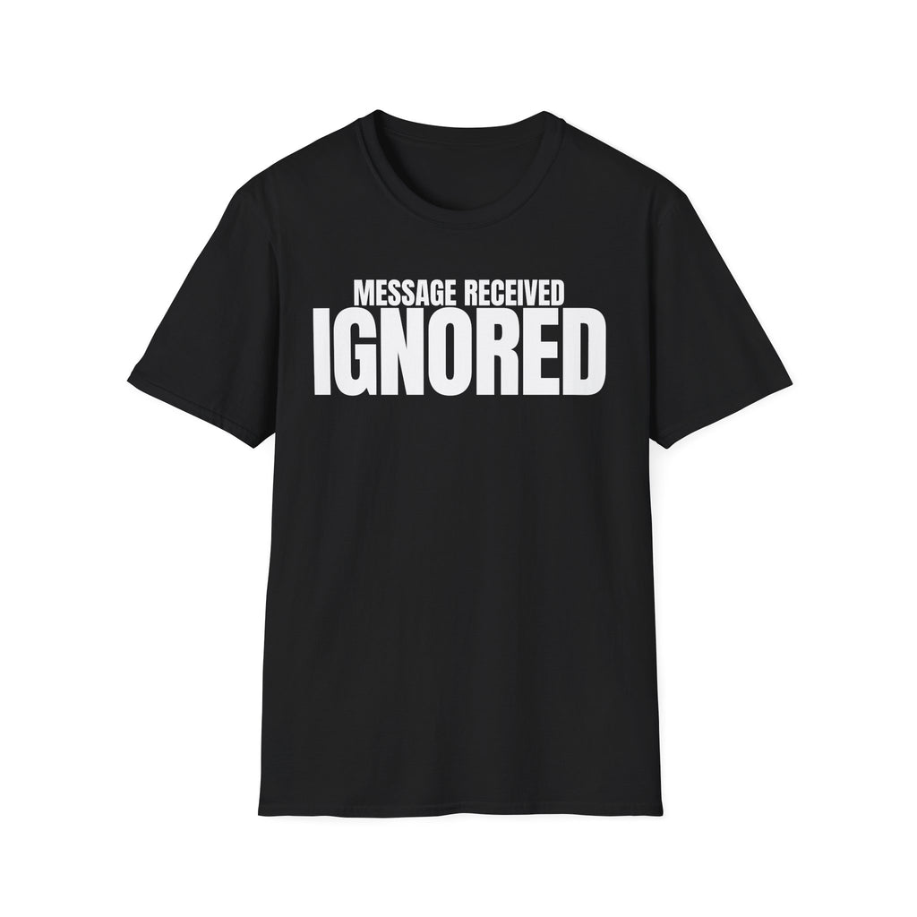MESSAGE RECEIVED IGNORED T-SHIRT