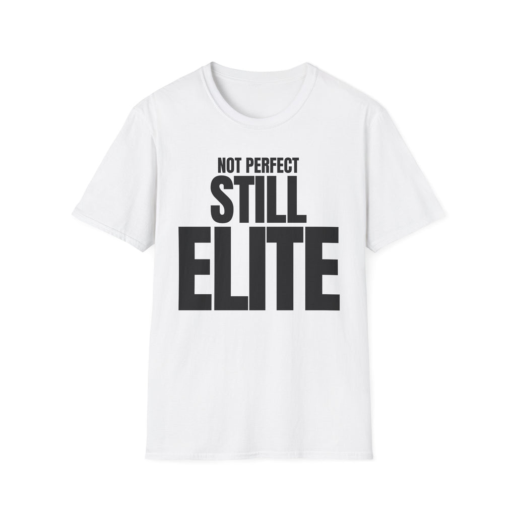 NOT PERFECT STILL ELITE T-SHIRT