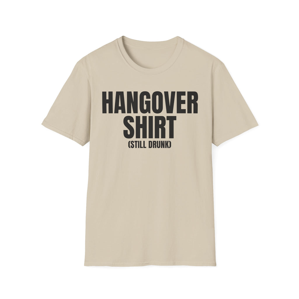 HANGOVER SHIRT (still drunk) T-SHIRT