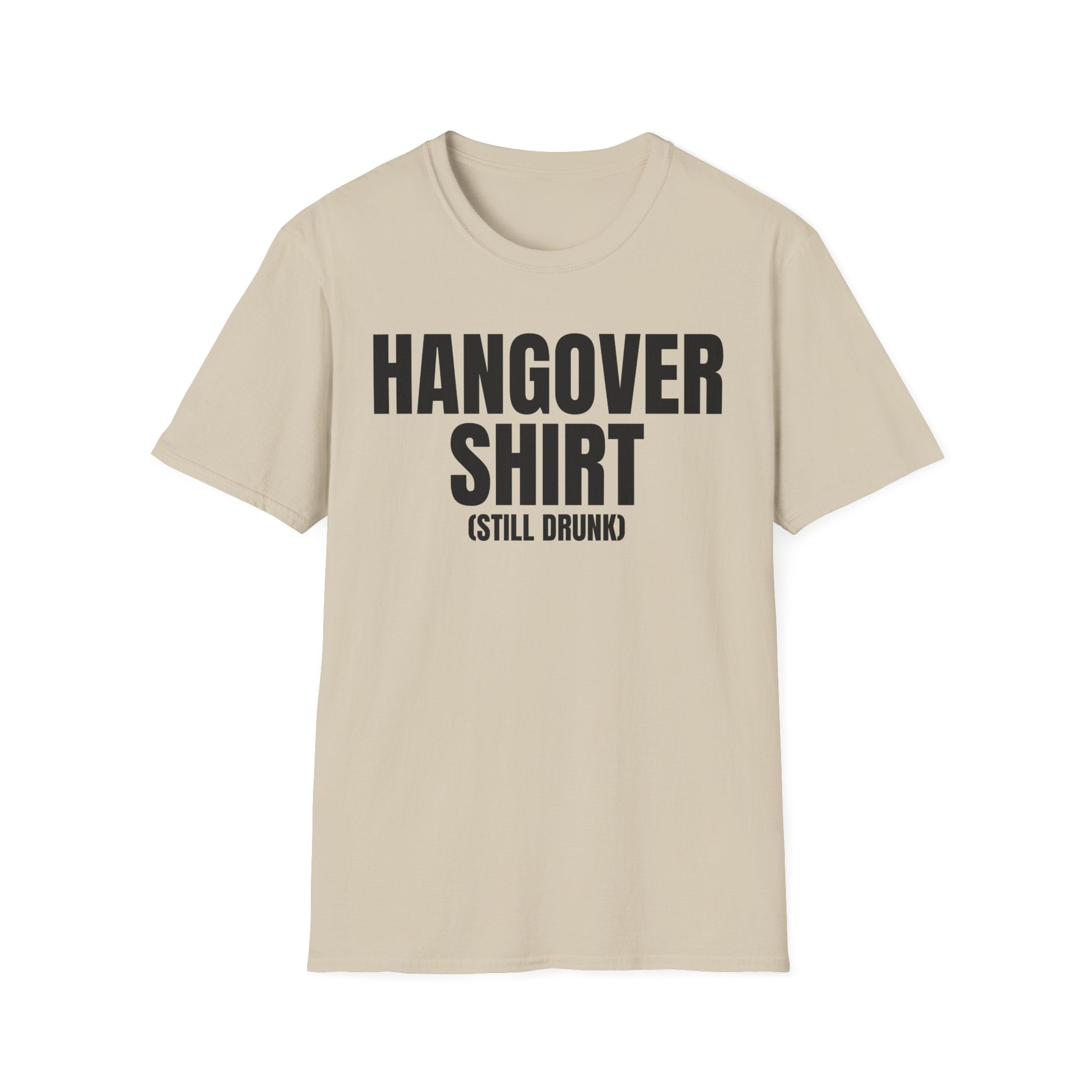 HANGOVER SHIRT (still drunk) T-SHIRT