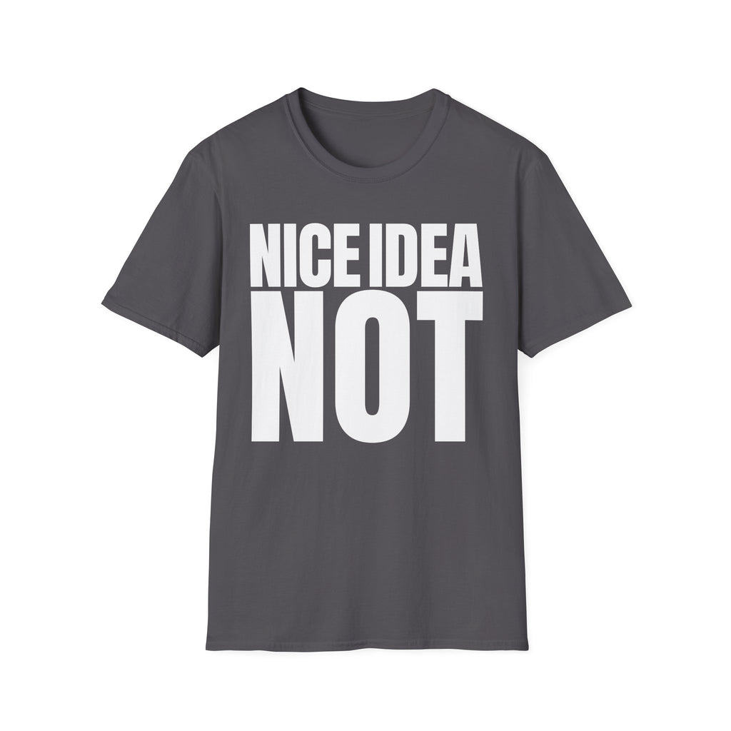 NICE IDEA NOT T-SHIRT