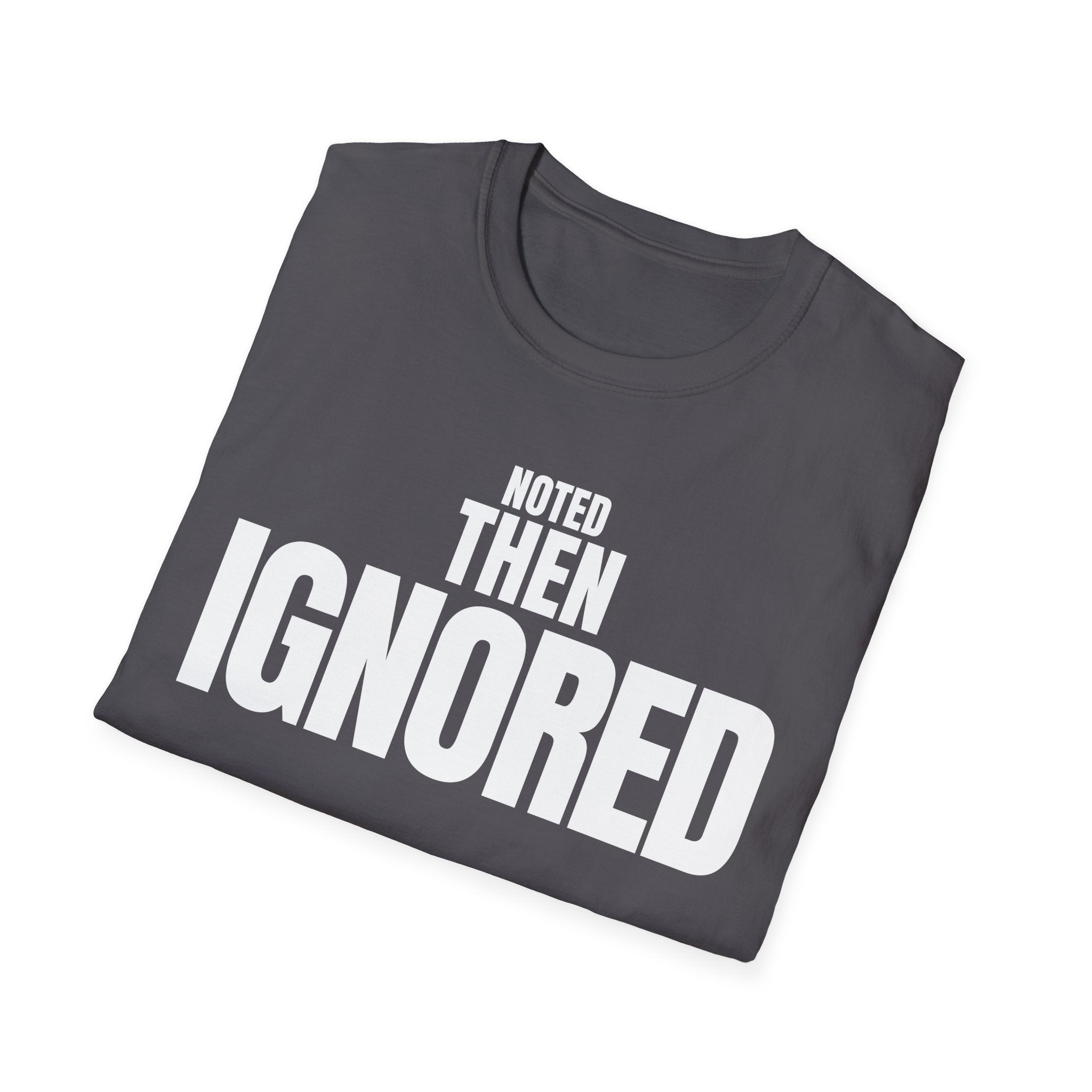 NOTED THEN IGNORED T-SHIRT