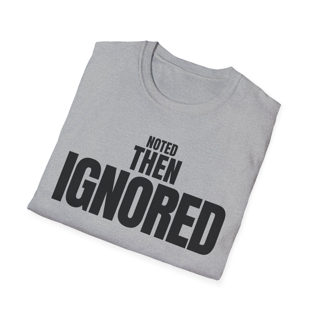 NOTED THEN IGNORED T-SHIRT