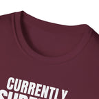 Copy of CURRENTLY UNSUPERVISED 2 T-SHIRT