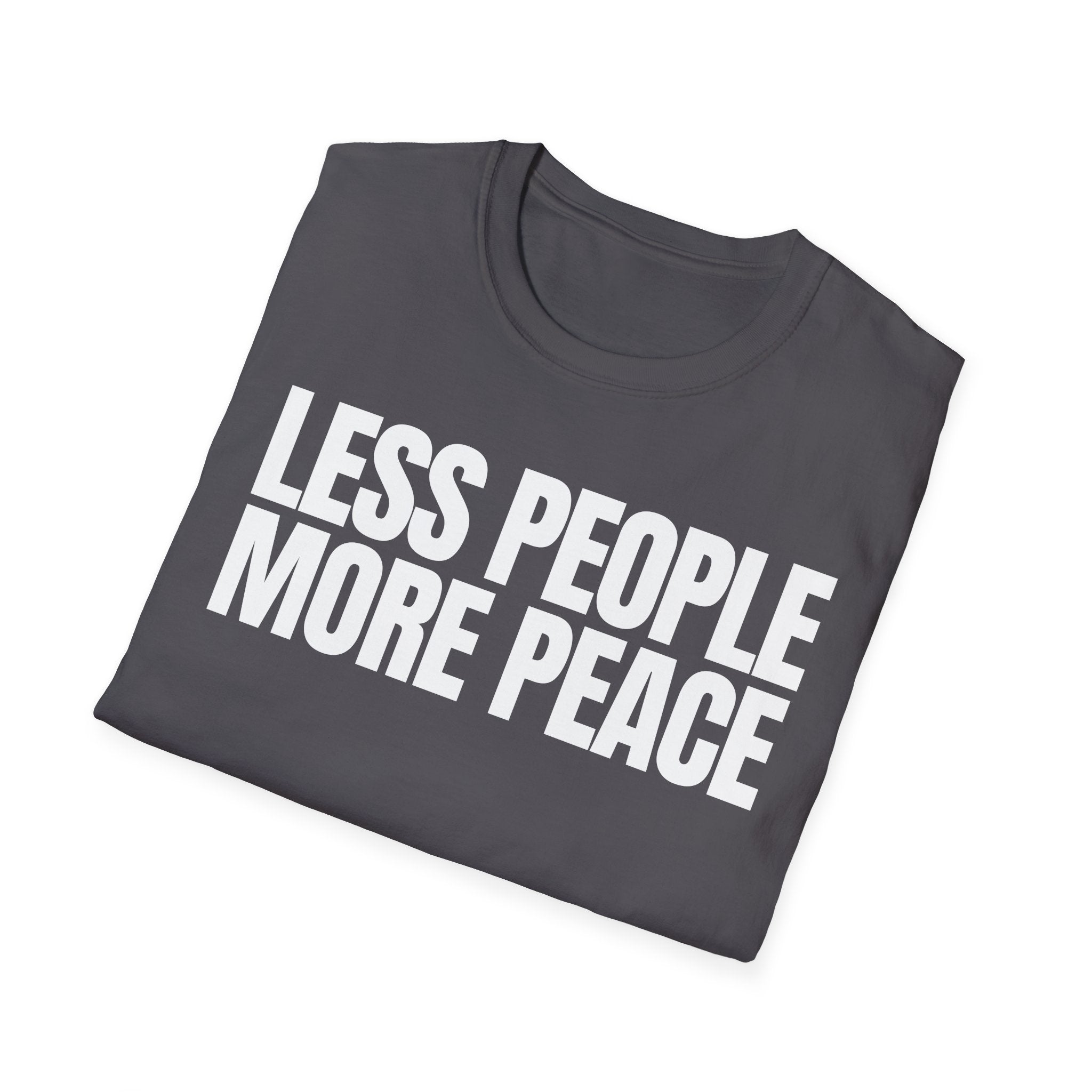 LESS PEOPLE MORE PEACE T-SHIRT