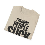 I'M GOOD PEOPLE SUCK T-SHIRT