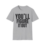 YOU'LL FIGURE NIT OUT T-SHIRT