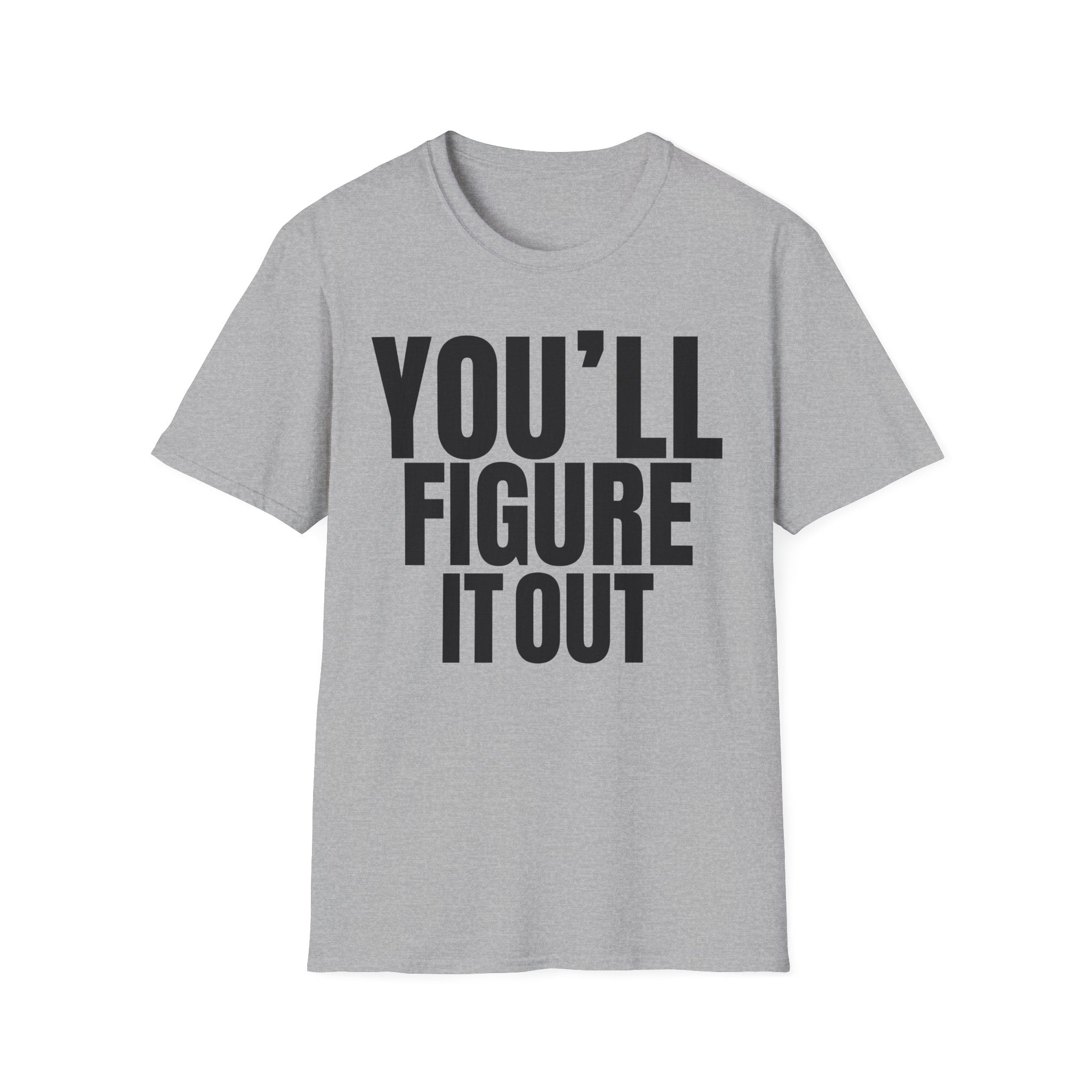 YOU'LL FIGURE NIT OUT T-SHIRT