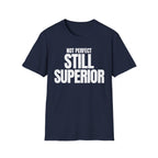 NOT PERFECT STILL SUPERIOR T-SHIRT