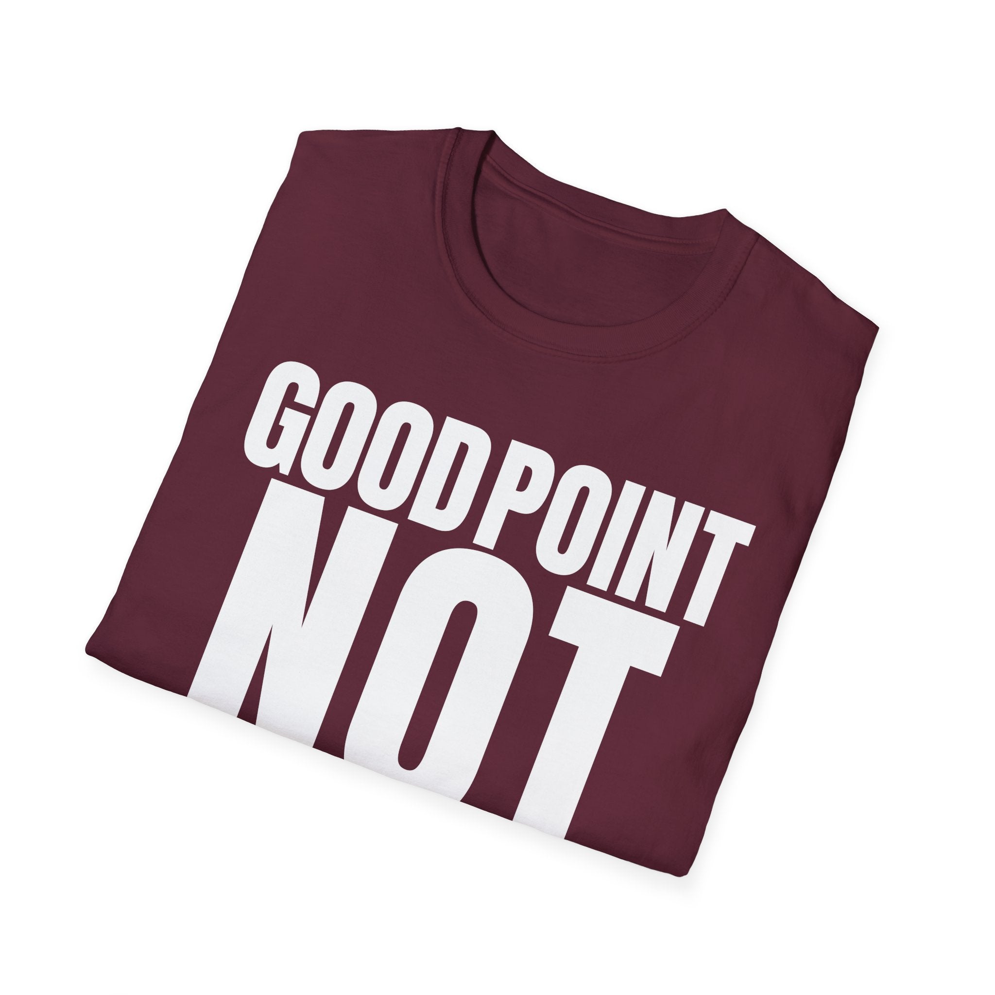GOOD POINT NOT REALLY T-SHIRT