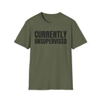 CURRENTLY UNSUPERVISED T-SHIRT