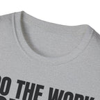 I DO THE WORK YOU TALK T-SHIRT