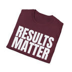 RESULTS MATTER T-SHIRT