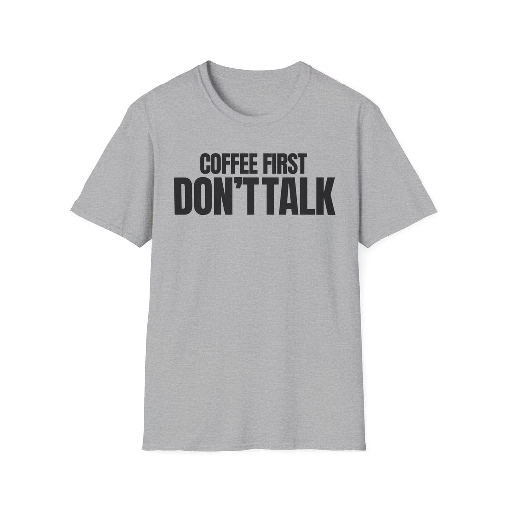 COFFE FIRST DON'T TALK T-SHIRT