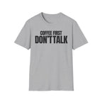 COFFE FIRST DON'T TALK T-SHIRT