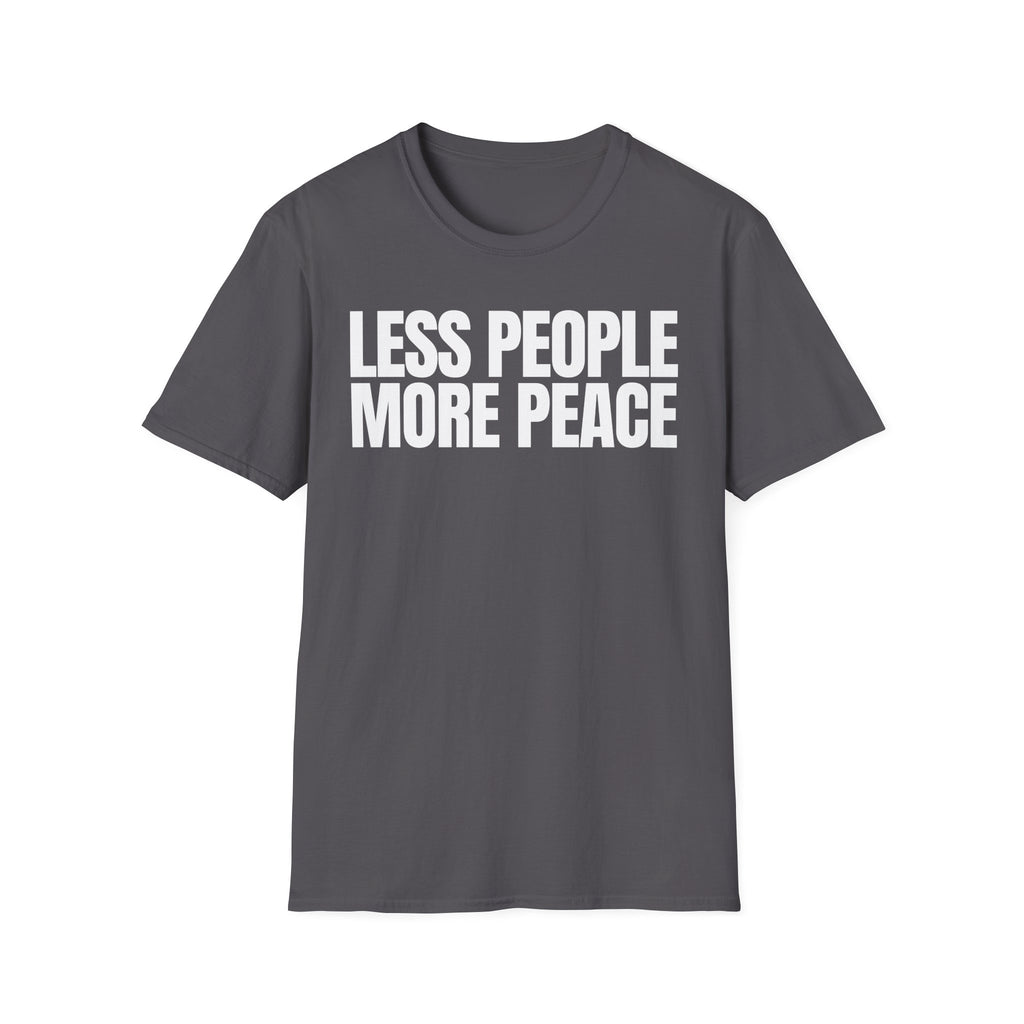 LESS PEOPLE MORE PEACE T-SHIRT