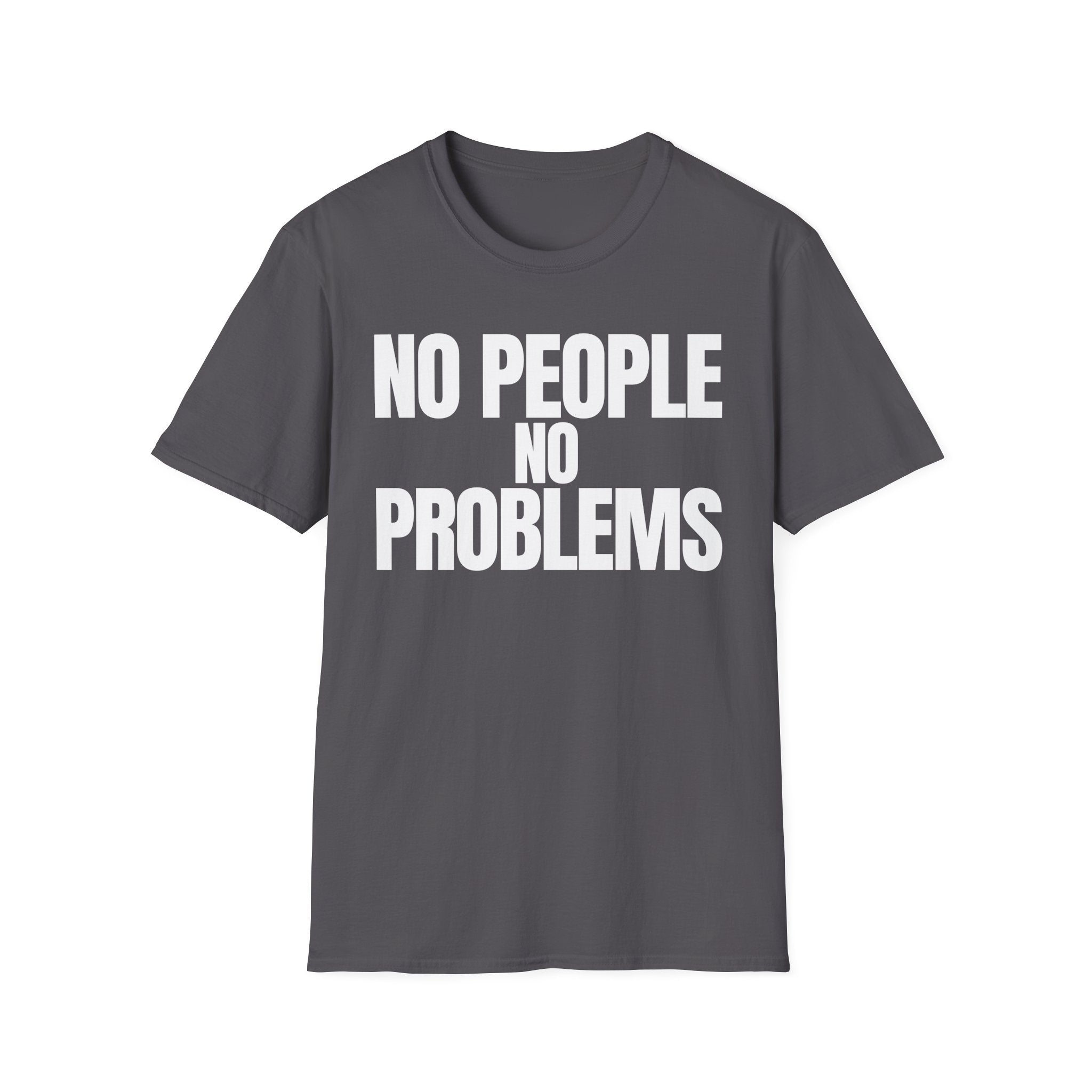 NO PEOPLE NO PROBLEMS T-SHIRT