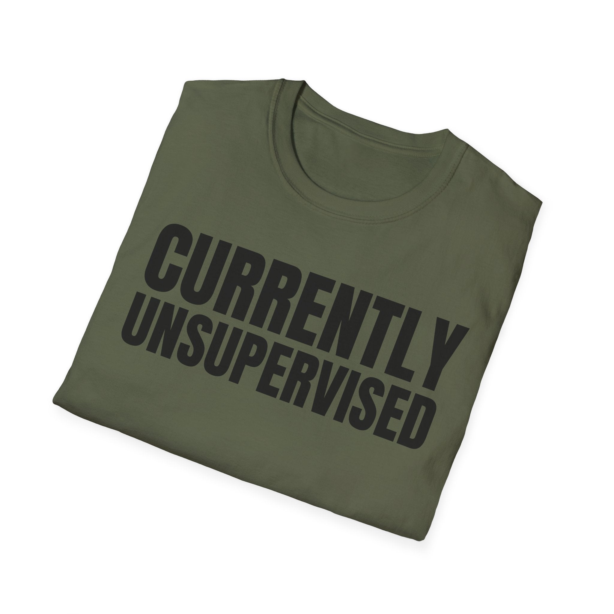 CURRENTLY UNSUPERVISED T-SHIRT