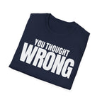 YOU THOUGHT WRONG T-SHIRT
