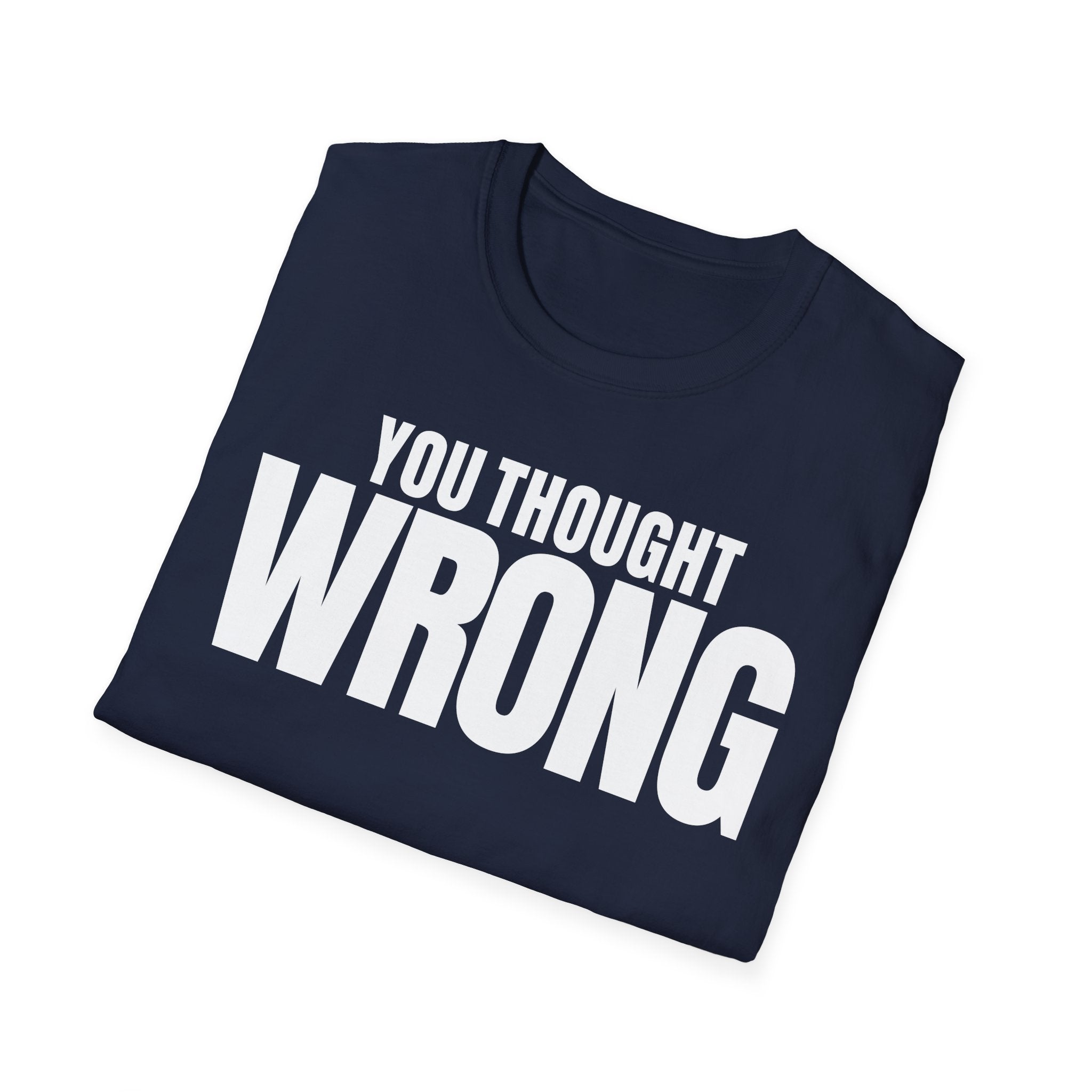 YOU THOUGHT WRONG T-SHIRT