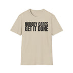 NOBODY CARES GET IT DONE T-SHIRT