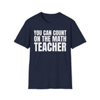 YOU CAN COUNT ON THE MATH TEACHER T-SHIRT