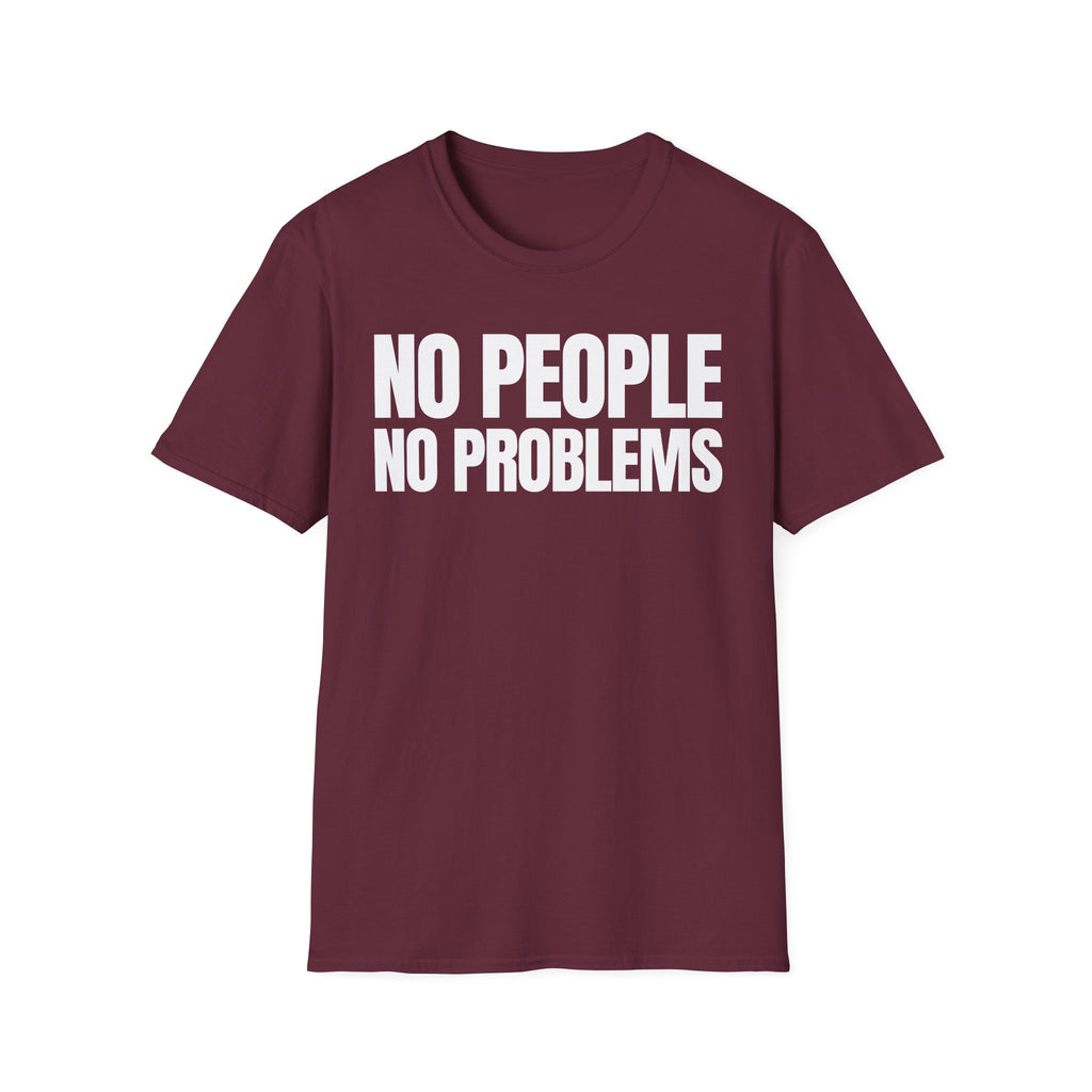 NO PEOPLE NO PROBLEMS T-SHIRT