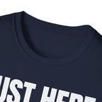 JUST HERE TO WORK T-SHIRT