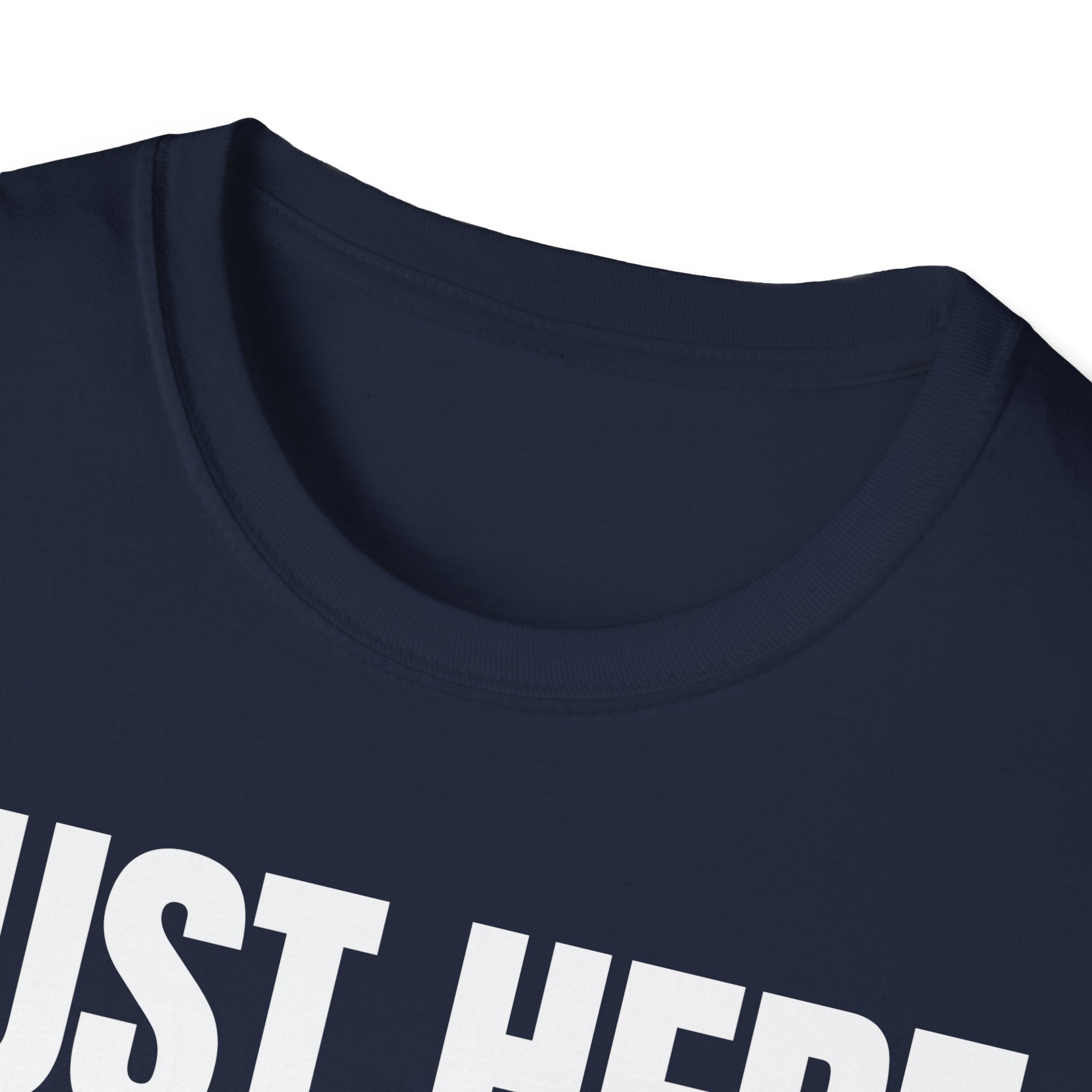 JUST HERE TO WORK T-SHIRT