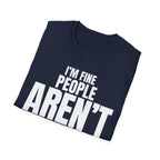 I'M FINE PEOPLE AREN'T T-SHIRT