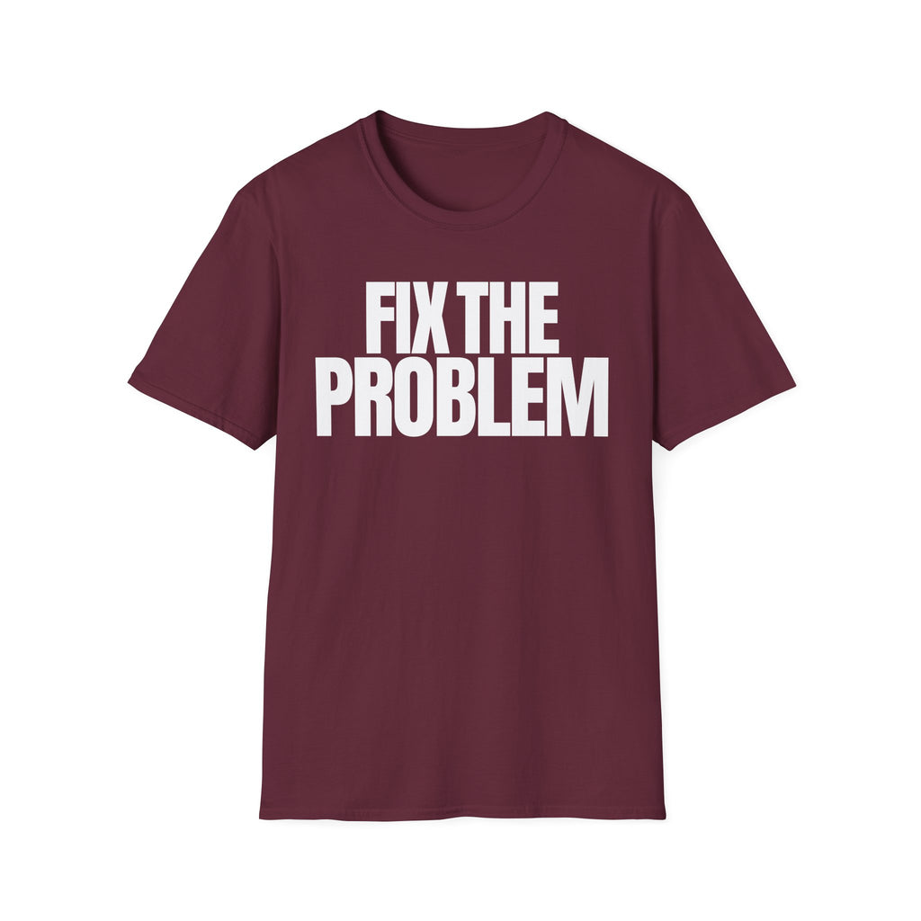 FIX THE PROBLEM T-SHIRT