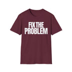 FIX THE PROBLEM T-SHIRT