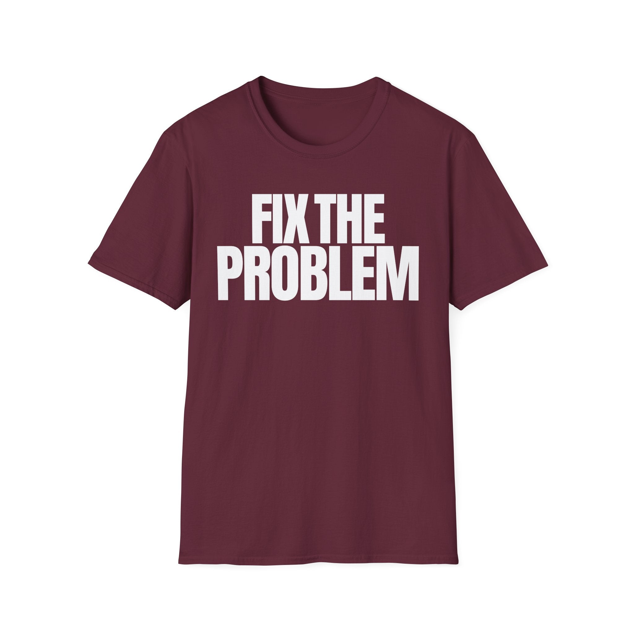 FIX THE PROBLEM T-SHIRT
