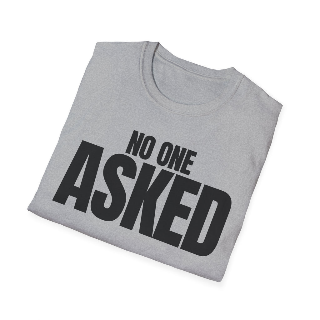 NO ONE ASKED T-SHIRT