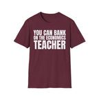 YOU CAN BANK ON THE ECONOMICS TEACHER T-SHIRT