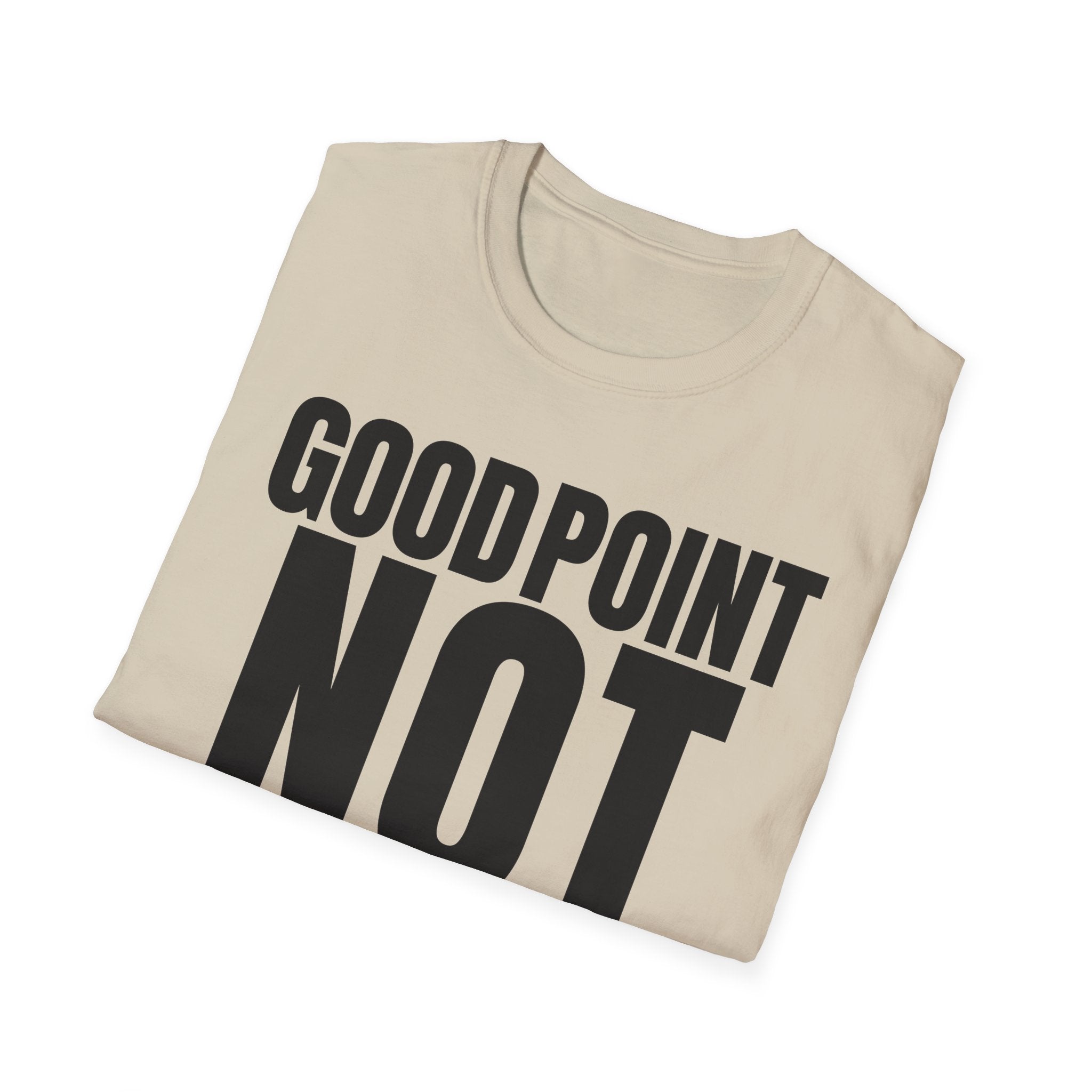 GOOD POINT NOT REALLY T-SHIRT