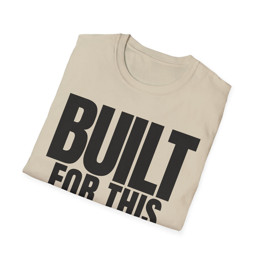 BUILT FOR THIS T-SHIRT
