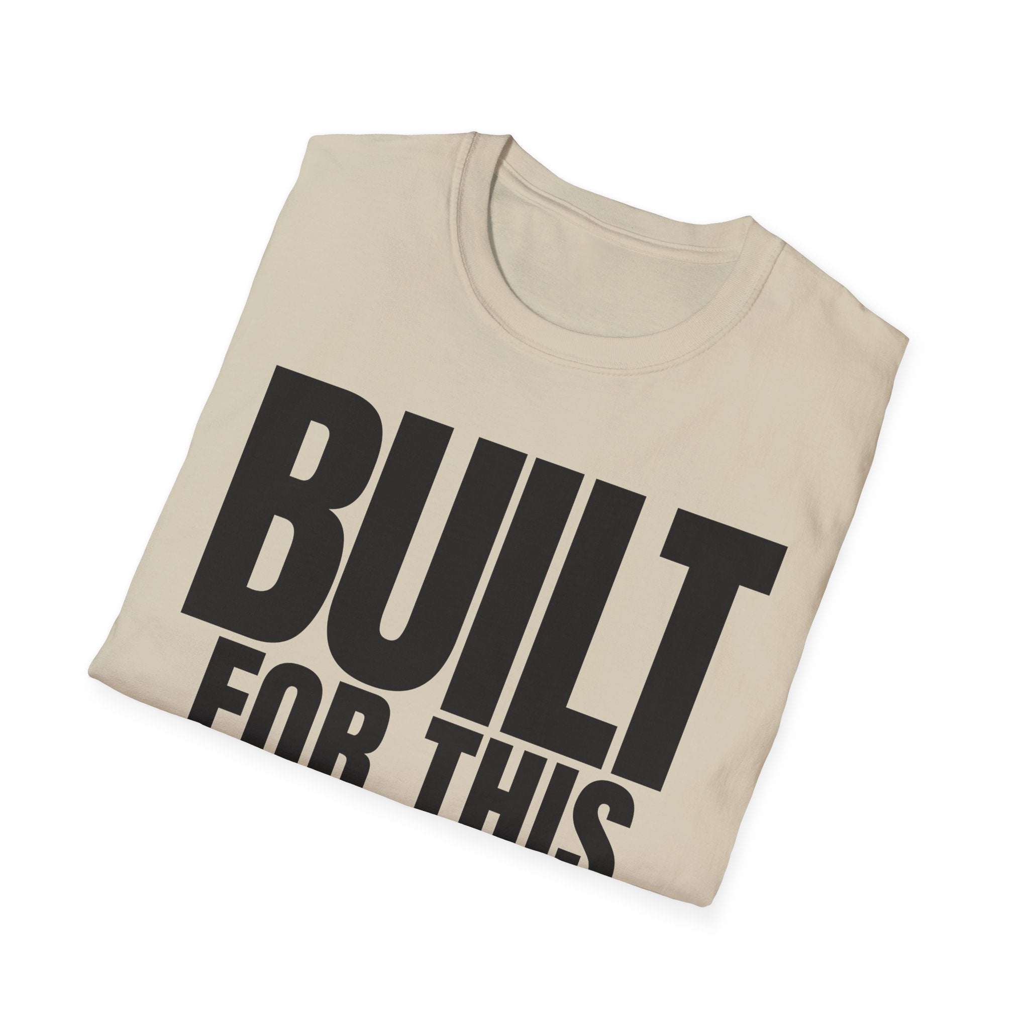 BUILT FOR THIS T-SHIRT