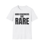 GOOD COWORKERS ARE RARE T-SHIRT