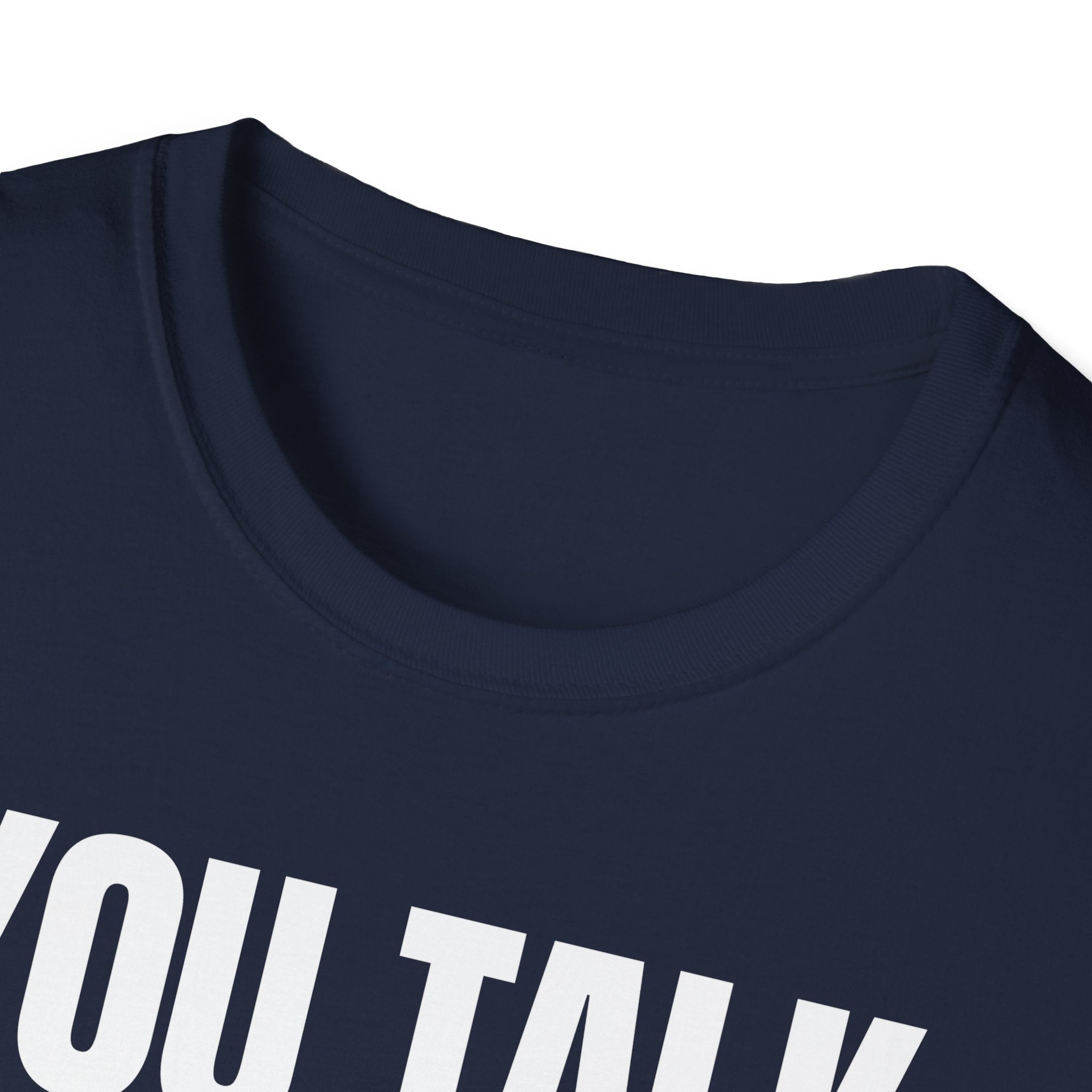 YOU TALK I WORK T-SHIRT