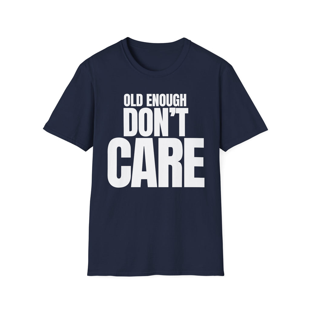 OLD ENOUGH DON'T CARE T-SHIRT