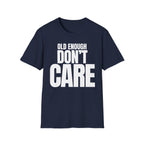 OLD ENOUGH DON'T CARE T-SHIRT