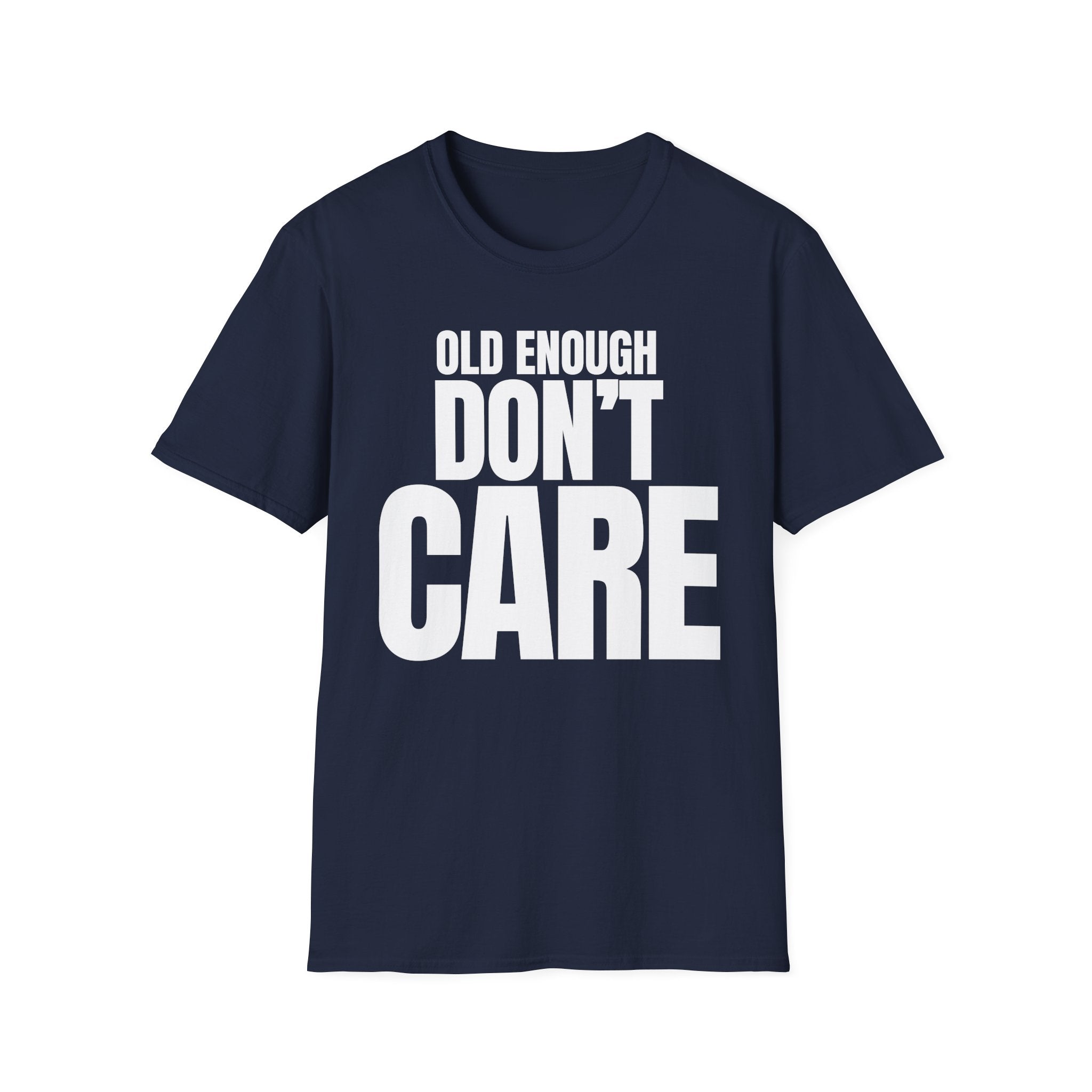 OLD ENOUGH DON'T CARE T-SHIRT