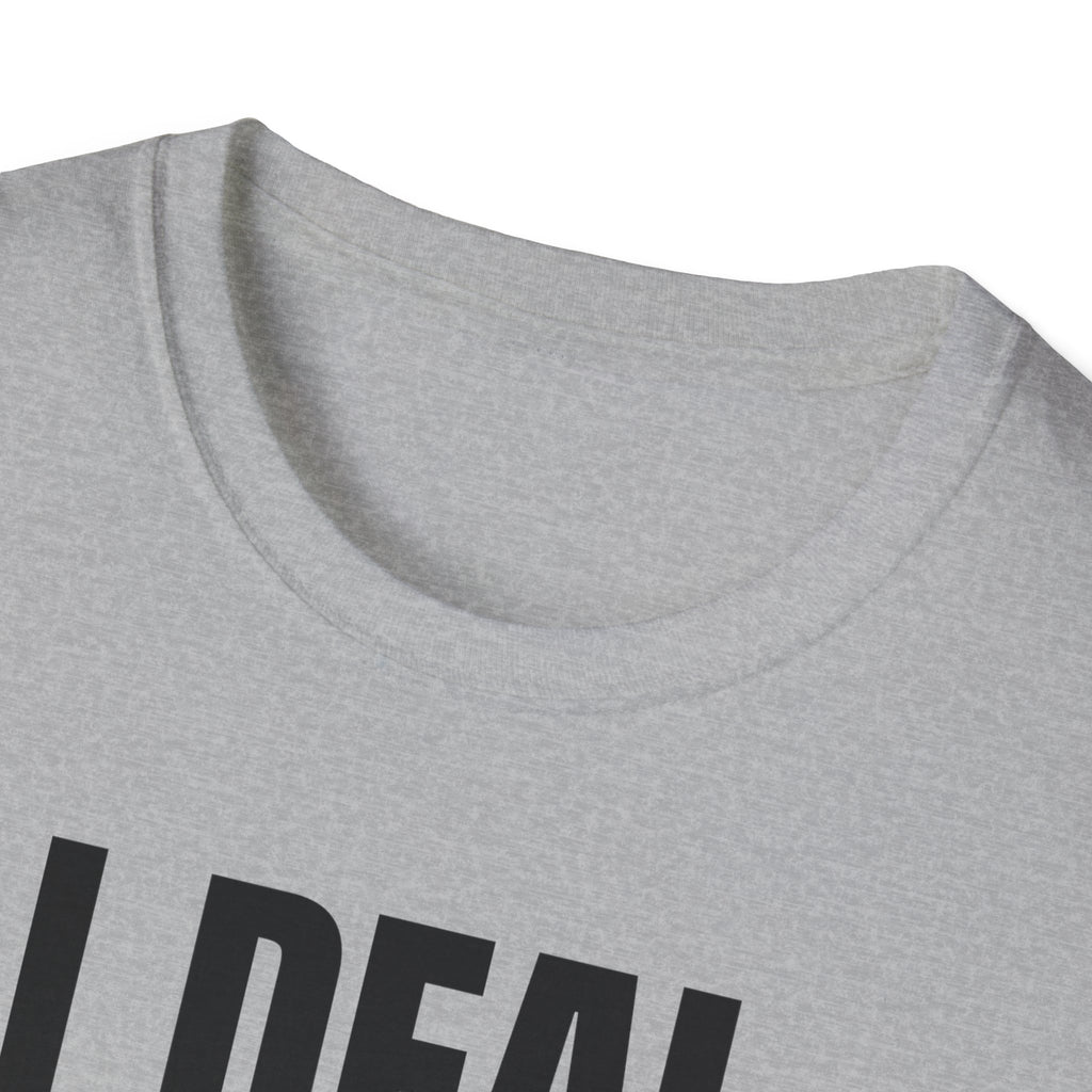 I DEAL WITH IT T-SHIRT